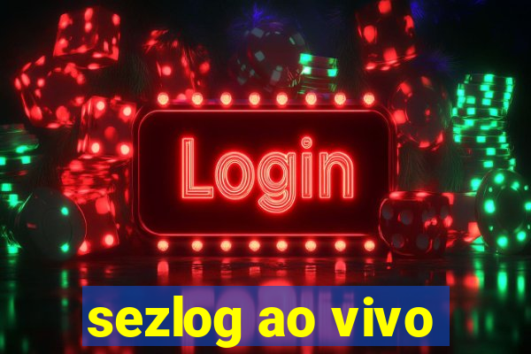 sezlog ao vivo